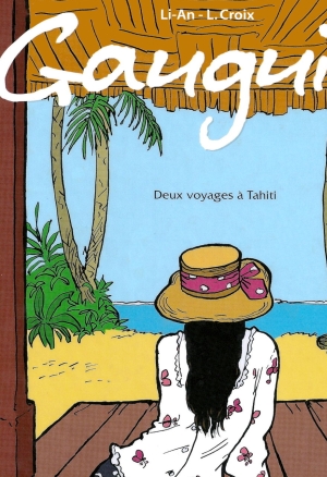Gaugin -Deux voyages à Tahiti