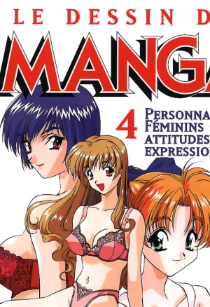 Le dessin du Manga 04 - Personnages feminin, Attitudes, Expressions